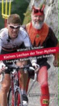 Kleines Lexikon der Tour-Mythen - Wilfried F. Schoeller Kleines Lexikon der Tour-Mythen - Wilfried F. Schoeller