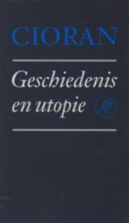 Geschiedenis en utopie - Cioran Geschiedenis en utopie - Cioran