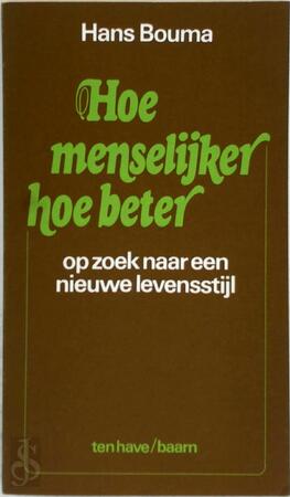 Hoe menselyker hoe beter - Hans Bouma Hoe menselyker hoe beter - Hans Bouma