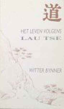 Het leven volgens Lau Tse - Lau Tse Het leven volgens Lau Tse - Lau Tse