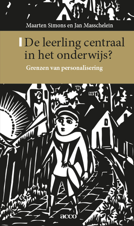 De leerling centraal in het onderwijs - Maarten Simons, Jan Masschelein De leerling centraal in het onderwijs - Maarten Simons, Jan Masschelein