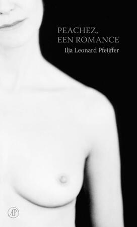 Peachez, een romance - Ilja Leonard Pfeijffer Peachez, een romance - Ilja Leonard Pfeijffer