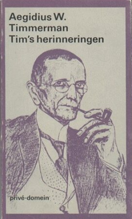 Tim's herinneringen - Aegidius W. Timmerman Tim's herinneringen - Aegidius W. Timmerman