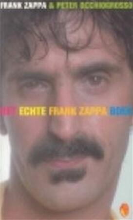 Het echte Frank Zappa boek - Frank Zappa, Peter Occhiogrosso, Joost van der Meer Het echte Frank Zappa boek - Frank Zappa, Peter Occhiogrosso, Joost van der Meer