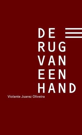 De rug van een hand - Violante Juarez Oliveira, Johanna Pas De rug van een hand - Violante Juarez Oliveira, Johanna Pas