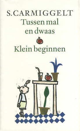 Tussen mal en dwaas . Klein beginnen - Simon Carmiggelt, S. Carmiggelt Tussen mal en dwaas . Klein beginnen - Simon Carmiggelt, S. Carmiggelt