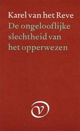 De ongelooflijke slechtheid van het opperwezen - Karel van het Reve De ongelooflijke slechtheid van het opperwezen - Karel van het Reve