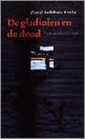 De gladiolen en de dood - P. Kolkhuis Tanke De gladiolen en de dood - P. Kolkhuis Tanke