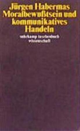 Moralbewußtsein und kommunikatives Handeln - Jürgen Habermas Moralbewußtsein und kommunikatives Handeln - Jürgen Habermas