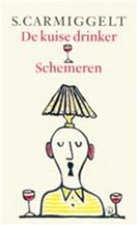 De kuise drinker & Schemeren - Simon Carmiggelt, S. Carmiggelt De kuise drinker & Schemeren - Simon Carmiggelt, S. Carmiggelt