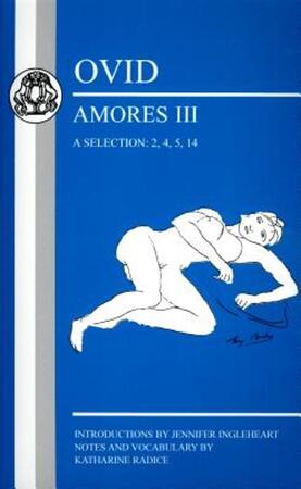 Ovid: Amores III, a Selection: 2, 4, 5, 14 - Jennifer Ingleheart Ovid: Amores III, a Selection: 2, 4, 5, 14 - Jennifer Ingleheart