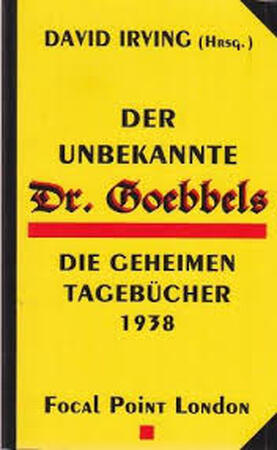 Der Unbekannte Dr. Goebbels - Joseph Goebbels Der Unbekannte Dr. Goebbels - Joseph Goebbels