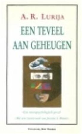 Een teveel aan geheugen - A.R. Lurija, Jerome S. Bruner, Frans Stapert Een teveel aan geheugen - A.R. Lurija, Jerome S. Bruner, Frans Stapert