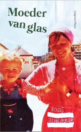 Moeder van glas - Roos Schlikker Moeder van glas - Roos Schlikker