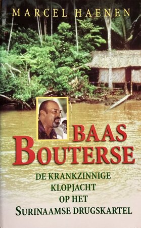 Baas Bouterse - Marcel Haenen Baas Bouterse - Marcel Haenen