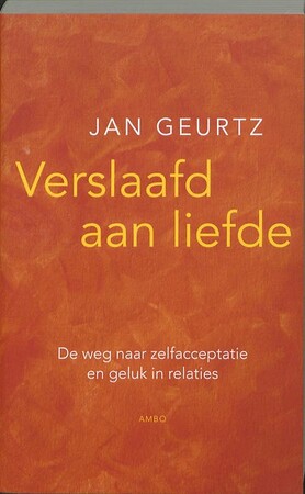 Verslaafd aan liefde - Jan Geurtz Verslaafd aan liefde - Jan Geurtz