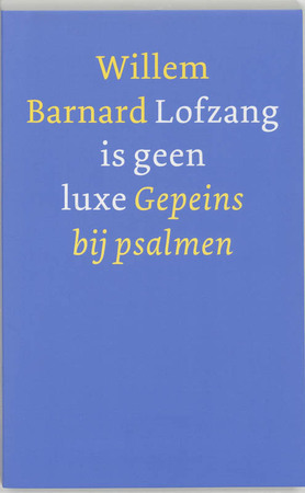 Lofzang is geen luxe - Willem Barnard Lofzang is geen luxe - Willem Barnard