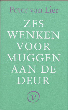 Zes wenken voor muggen aan de deur - Peter van Lier Zes wenken voor muggen aan de deur - Peter van Lier
