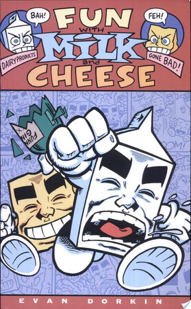Fun with Milk and Cheese - Evan Dorkin Fun with Milk and Cheese - Evan Dorkin