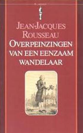 Overpeinzingen van een eenzaam wandelaar - Jean-Jacques Rousseau, Jan A. van Den Bosch Overpeinzingen van een eenzaam wandelaar - Jean-Jacques Rousseau, Jan A. van Den Bosch