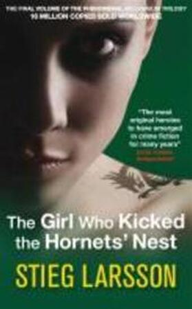 The Girl Who Kicked the Hornets Nest - Stieg Larsson The Girl Who Kicked the Hornets Nest - Stieg Larsson