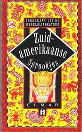 Zuidamerikaanse sprookjes - Felix Karlinger Zuidamerikaanse sprookjes - Felix Karlinger