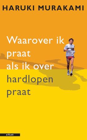 Waarover ik praat als ik over hardlopen praat - Haruki Murakami Waarover ik praat als ik over hardlopen praat - Haruki Murakami