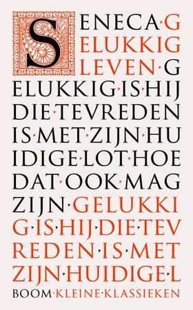 Gelukkig leven - Lucius Ann Seneca, Seneca Gelukkig leven - Lucius Ann Seneca, Seneca