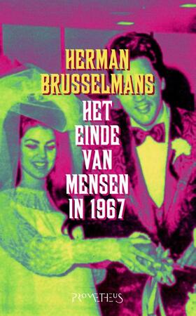 Het einde van de mensen in 1967 - Herman Brusselmans Het einde van de mensen in 1967 - Herman Brusselmans