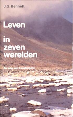 Leven in zeven werelden - J.G. Bennett, Anthony George Edward Blake, Gerard Grasman Leven in zeven werelden - J.G. Bennett, Anthony George Edward Blake, Gerard Grasman
