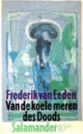 Van de koele meren des Doods - Frederik van Eeden Van de koele meren des Doods - Frederik van Eeden