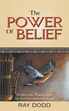The Power of Belief - Ray Dodd The Power of Belief - Ray Dodd
