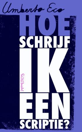 Hoe schrijf ik een scriptie - Umberto Eco Hoe schrijf ik een scriptie - Umberto Eco