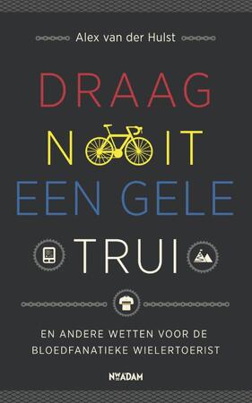 Draag nooit een gele trui - Alex van der Hulst Draag nooit een gele trui - Alex van der Hulst