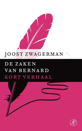 De zaken van Bernard - Joost Zwagerman De zaken van Bernard - Joost Zwagerman