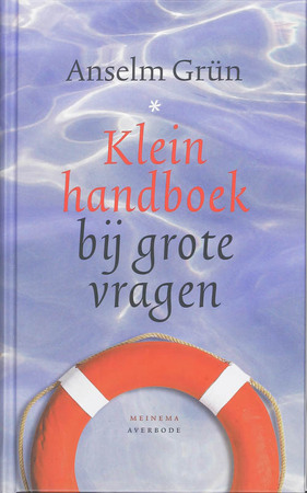Klein handboek bij grote vragen - Anselm Grün Klein handboek bij grote vragen - Anselm Grün