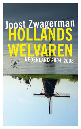 Hollands welvaren - Joost Zwagerman Hollands welvaren - Joost Zwagerman