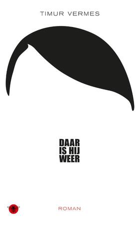 Daar is hij weer - Timur Vermes Daar is hij weer - Timur Vermes