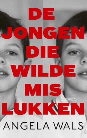 De jongen die wilde mislukken - Angela Wals De jongen die wilde mislukken - Angela Wals