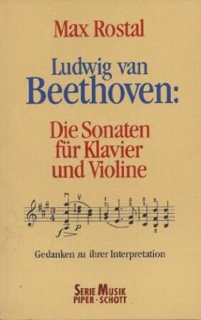 Ludwig van Beethoven, die Sonaten für Klavier und Violine - Max Rostal, Günter Ludwig Ludwig van Beethoven, die Sonaten für Klavier und Violine - Max Rostal, Günter Ludwig