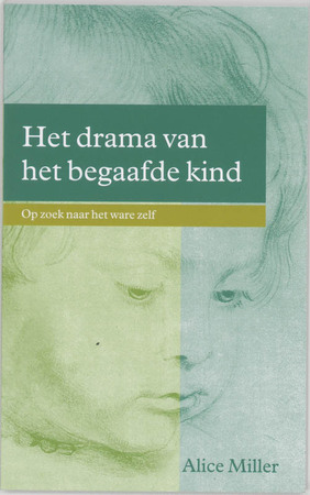 Het drama van het begaafde kind - Alice Miller Het drama van het begaafde kind - Alice Miller
