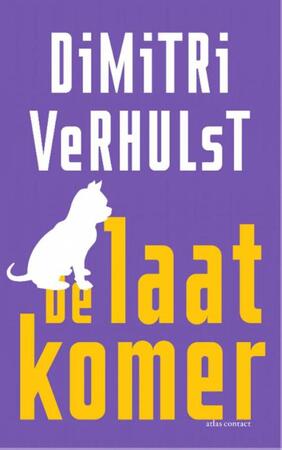 De laatkomer - Dimitri Verhulst De laatkomer - Dimitri Verhulst
