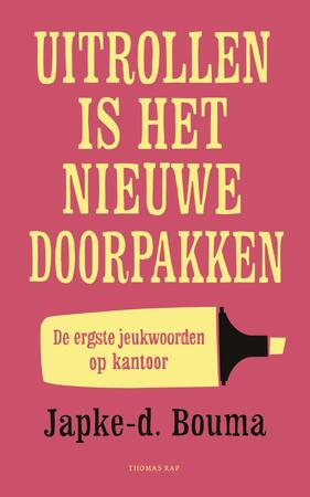 Uitrollen is het nieuwe doorpakken - Japke-D. Bouma Uitrollen is het nieuwe doorpakken - Japke-D. Bouma