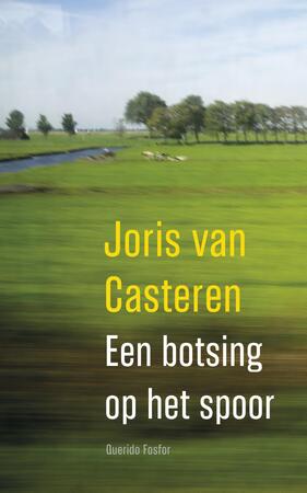 Een botsing op het spoor - Joris van Casteren Een botsing op het spoor - Joris van Casteren