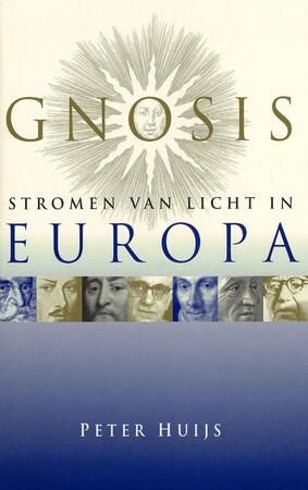 Gnosis, stromen van licht in Europa - P.F.W. Huijs, Peter Huijs Gnosis, stromen van licht in Europa - P.F.W. Huijs, Peter Huijs
