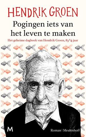 Pogingen iets van het leven te maken - Hendrik Groen Pogingen iets van het leven te maken - Hendrik Groen
