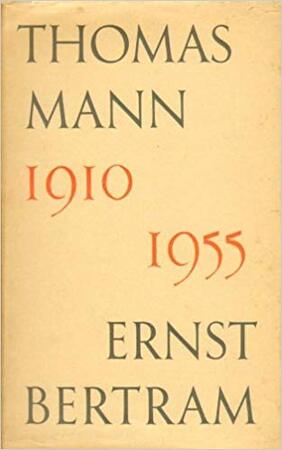 Thomas Mann an Ernst Bertram. Briefe aus den Jahren 1910 - 1955 - Thomas Mann, Ernst Bertram Thomas Mann an Ernst Bertram. Briefe aus den Jahren 1910 - 1955 - Thomas Mann, Ernst Bertram