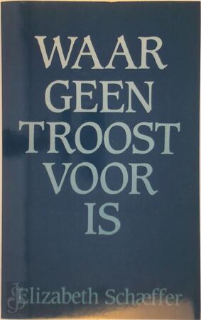 Waar geen troost voor is - Emil Schaeffer Waar geen troost voor is - Emil Schaeffer