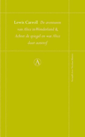 De avonturen van Alice in Wonderland en Achter de spiegel en wat Alice daar aantrof - Lewis Carroll De avonturen van Alice in Wonderland en Achter de spiegel en wat Alice daar aantrof - Lewis Carroll