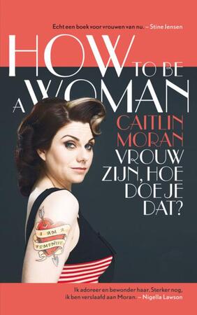 How to be a woman - Caitlin Moran How to be a woman - Caitlin Moran